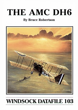 Aircraft books The AMC DH.6 (Albatros Productions)