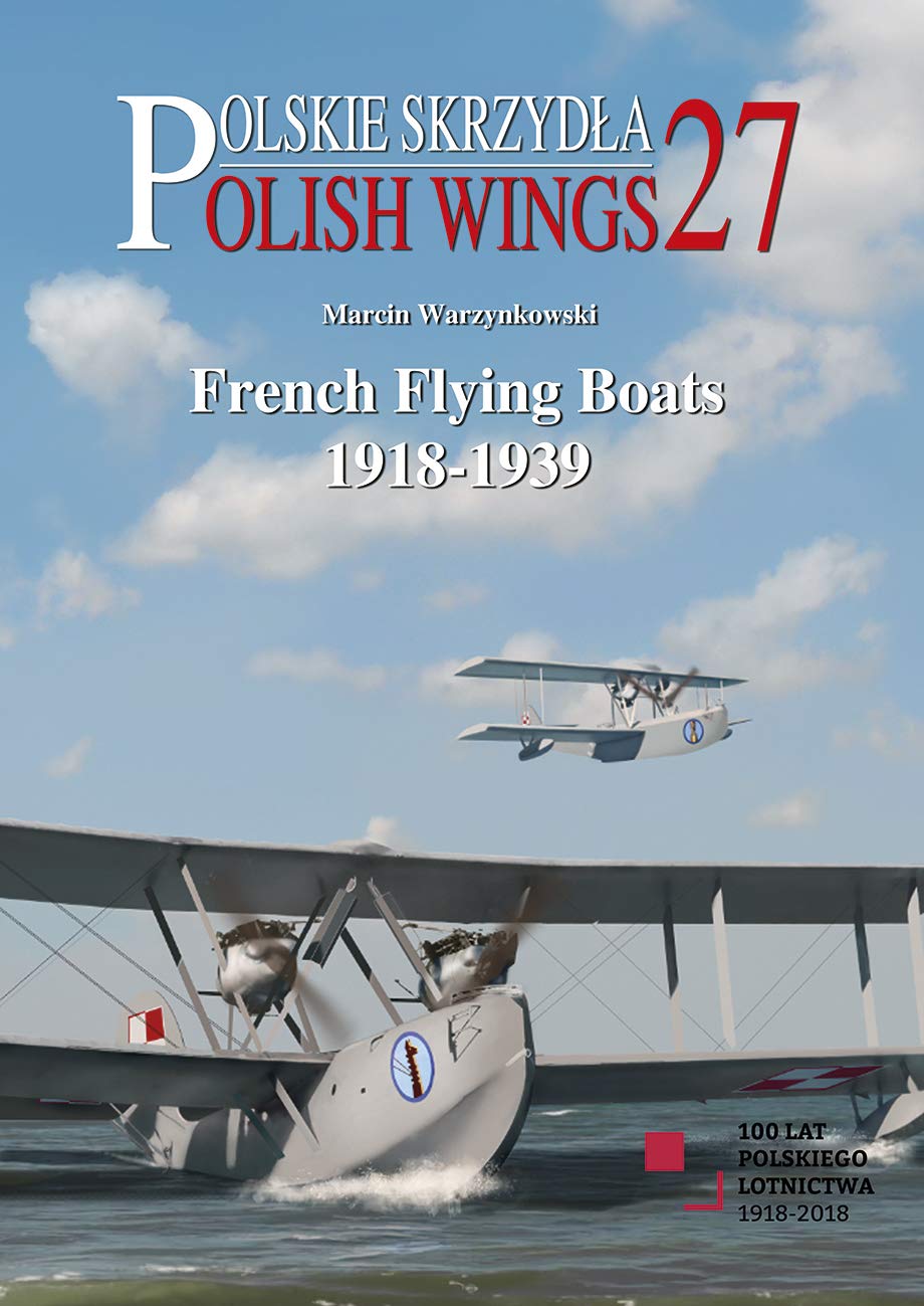 Aircraft books French Flying Boats 1918-1939 - Marcin Warzynowski (Polish Wings)