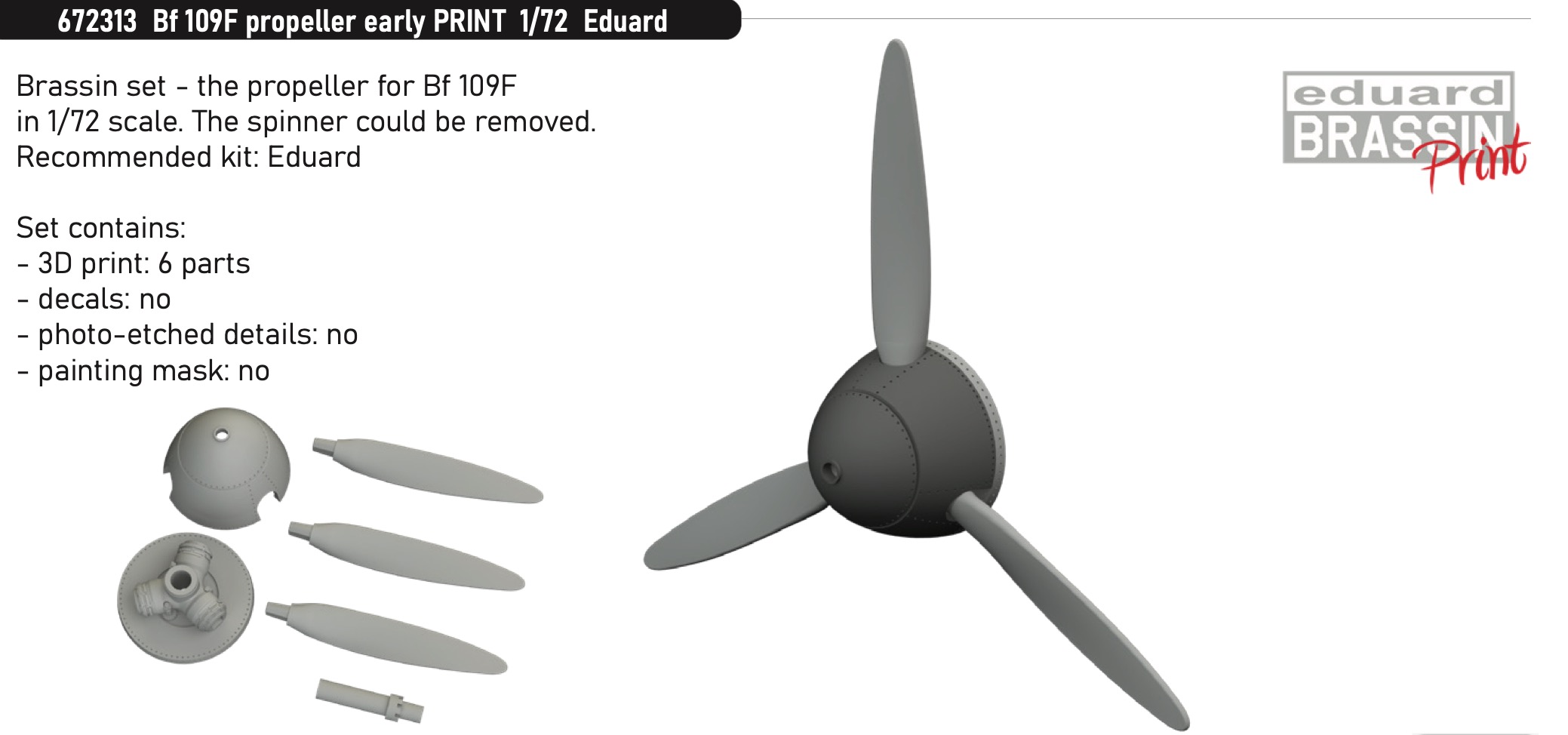 Additions (3D resin printing) 1/72 Messerschmitt Bf-109F propeller early 3D-Printed (designed to be used with Eduard kits) 