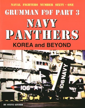 Aircraft books Grumman F9F Panthers USN part three. Korea and Beyond by Steve Ginter. 145 pages. (Naval Fighters)  