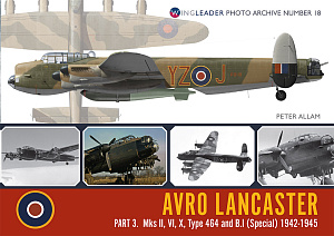 Aircraft books Avro Lancaster part three: Mk.II, Mk.VI. Mk.X, and B.I 1942 to 1945 (Wingleader)